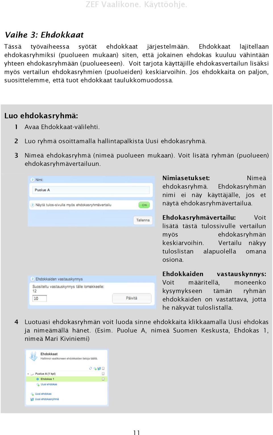 Voit tarjota käyttäjille ehdokasvertailun lisäksi myös vertailun ehdokasryhmien (puolueiden) keskiarvoihin. Jos ehdokkaita on paljon, suosittelemme, että tuot ehdokkaat taulukkomuodossa.