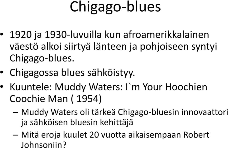 Kuuntele: Muddy Waters: I`m Your Hoochien Coochie Man ( 1954) Muddy Waters oli tärkeä