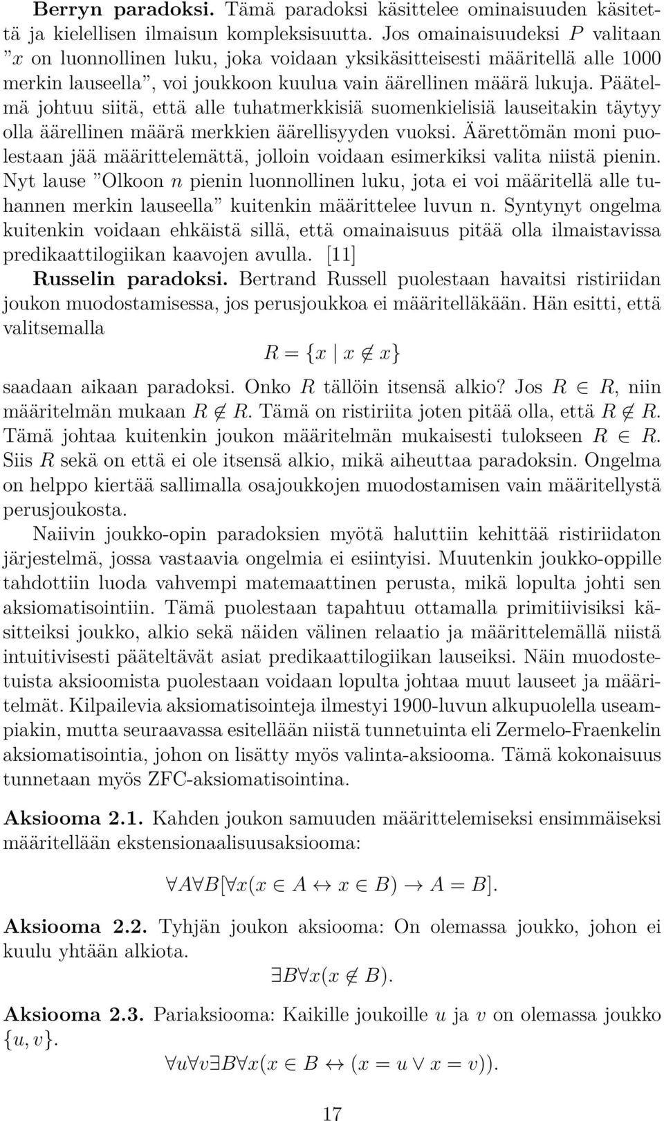 Päätelmä johtuu siitä, että alle tuhatmerkkisiä suomenkielisiä lauseitakin täytyy olla äärellinen määrä merkkien äärellisyyden vuoksi.