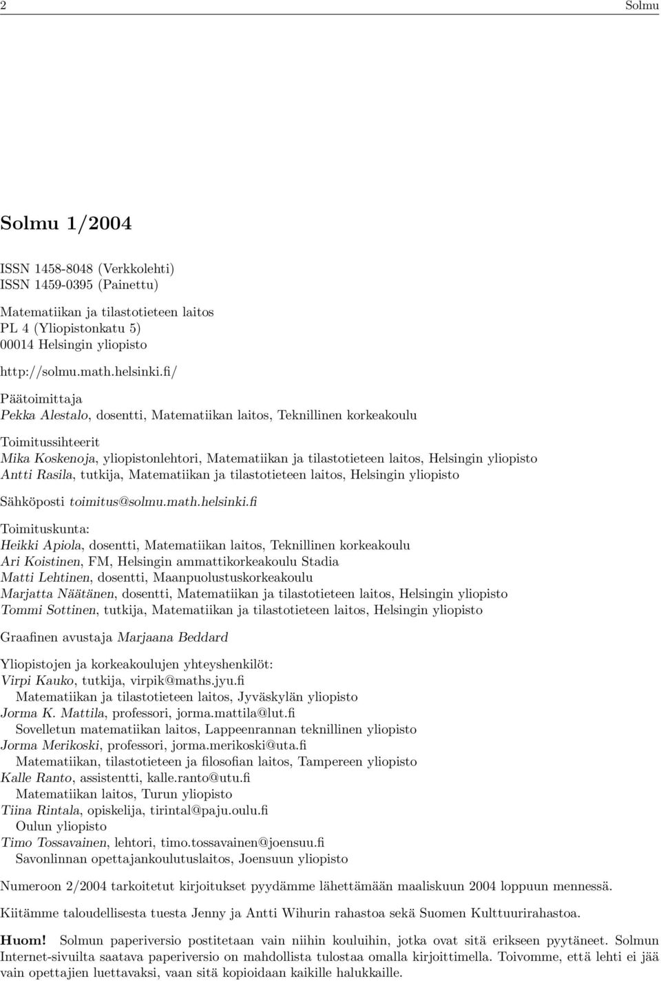 yliopisto Antti Rasila, tutkija, Matematiikan ja tilastotieteen laitos, Helsingin yliopisto Sähköposti toimitus@solmu.math.helsinki.