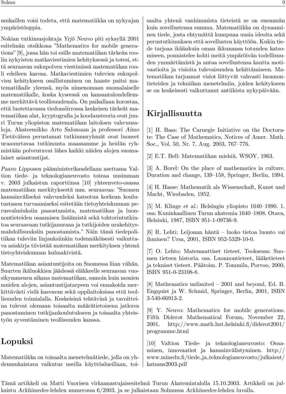 kehityksessä ja totesi, että seuraavan sukupolven viestimissä matematiikan rooli edelleen kasvaa.