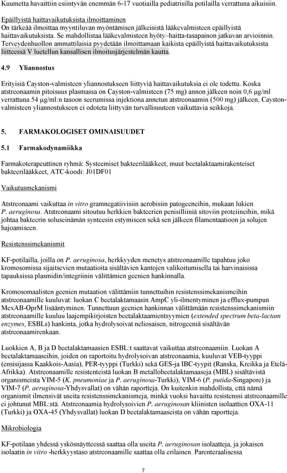 Se mahdollistaa lääkevalmisteen hyöty haitta-tasapainon jatkuvan arvioinnin.