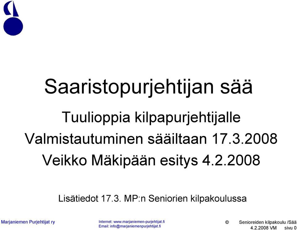 2008 Veikko Mäkipään esitys 4.2.2008 Lisätiedot 17.3.