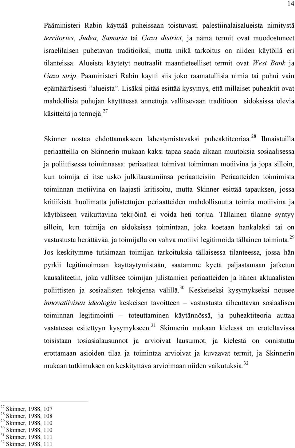 Pääministeri Rabin käytti siis joko raamatullisia nimiä tai puhui vain epämääräisesti alueista.