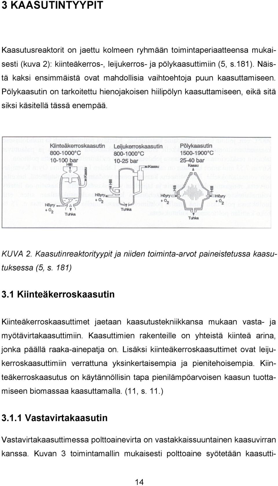 Kaasutinreaktorityypit ja niiden toiminta-arvot paineistetussa kaasutuksessa (5, s. 181) 3.