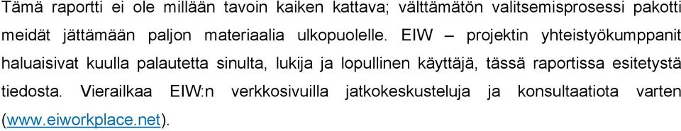 EIW projektin yhteistyökumppanit haluaisivat kuulla palautetta sinulta, lukija ja lopullinen