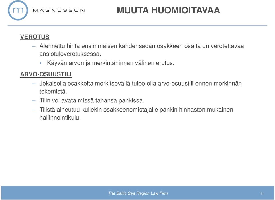 ARVO-OSUUSTILI Jokaisella osakkeita merkitsevällä tulee olla arvo-osuustili ennen merkinnän tekemistä.