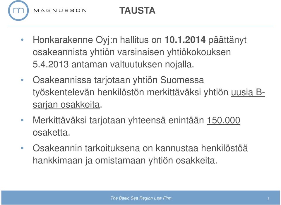 Osakeannissa tarjotaan yhtiön Suomessa työskentelevän henkilöstön merkittäväksi yhtiön uusia B- sarjan