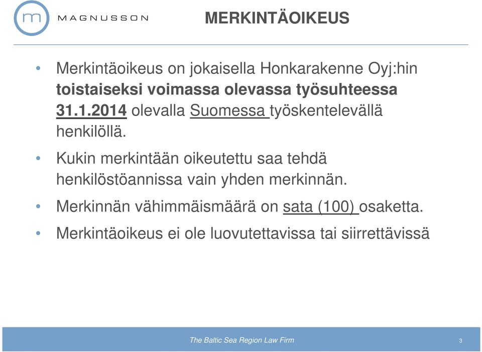 Kukin merkintään oikeutettu saa tehdä henkilöstöannissa vain yhden merkinnän.