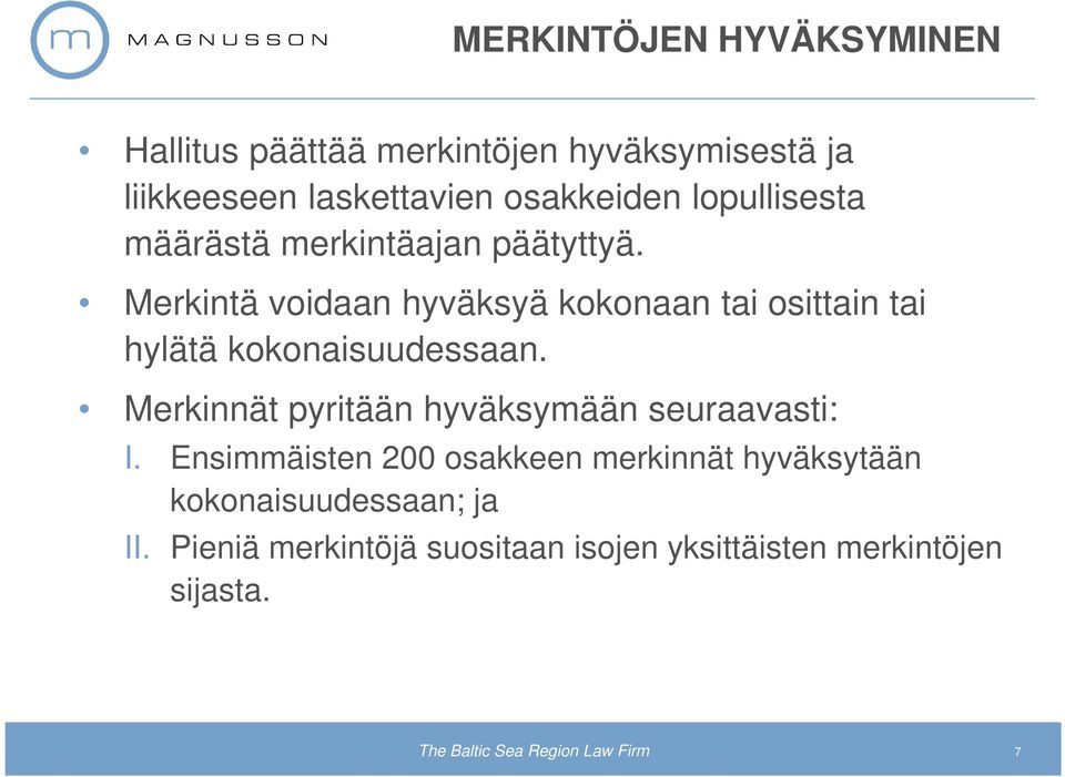 Merkintä voidaan hyväksyä kokonaan tai osittain tai hylätä kokonaisuudessaan.