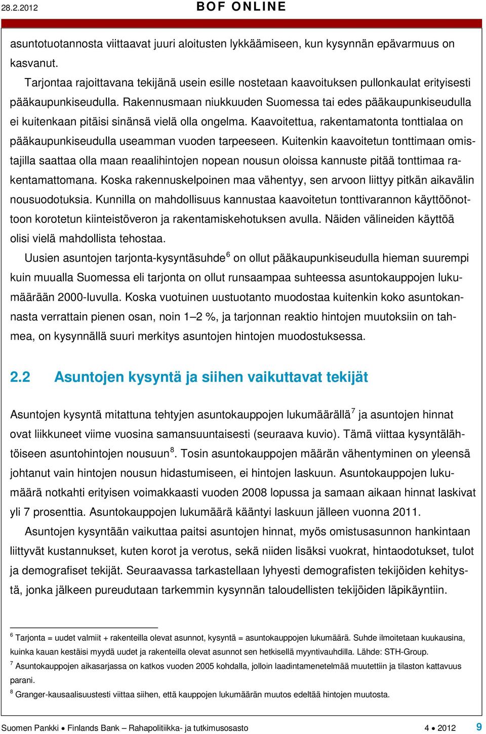 Rakennusmaan niukkuuden Suomessa tai edes pääkaupunkiseudulla ei kuitenkaan pitäisi sinänsä vielä olla ongelma.