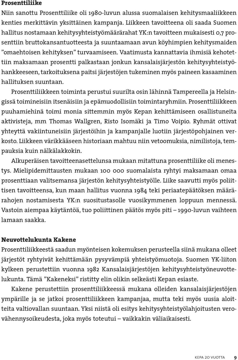 omaehtoisen kehityksen turvaamiseen.