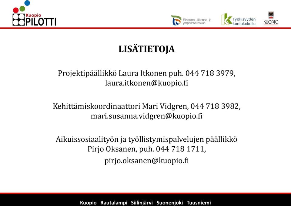 fi Kehittämiskoordinaattori Mari Vidgren, 044 718 3982, mari.susanna.