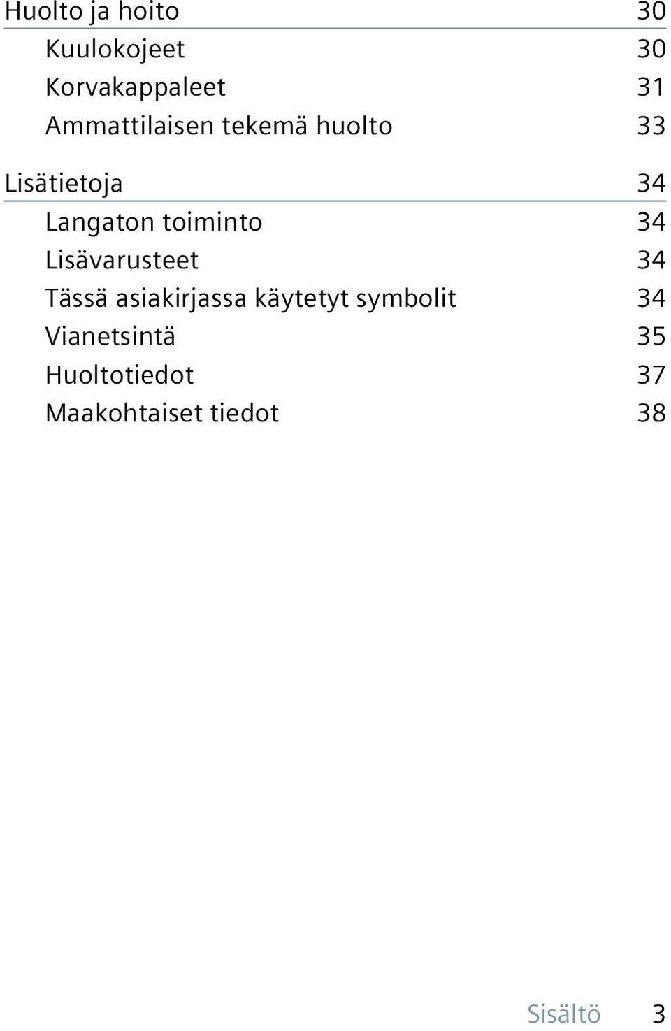 toiminto 34 Lisävarusteet 34 Tässä asiakirjassa käytetyt