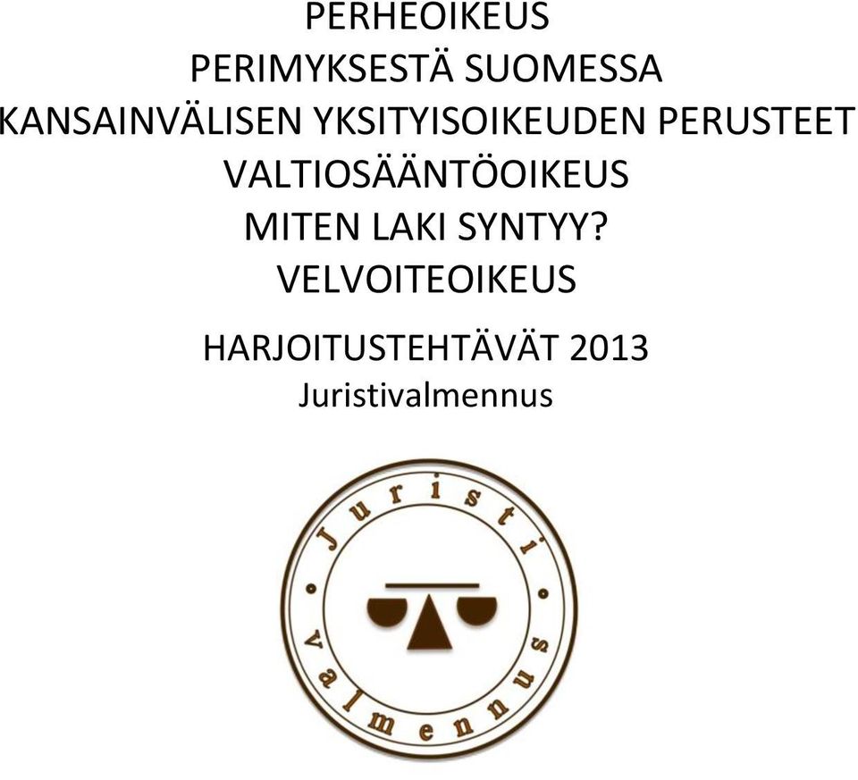 VALTIOSÄÄNTÖOIKEUS MITEN LAKI SYNTYY?