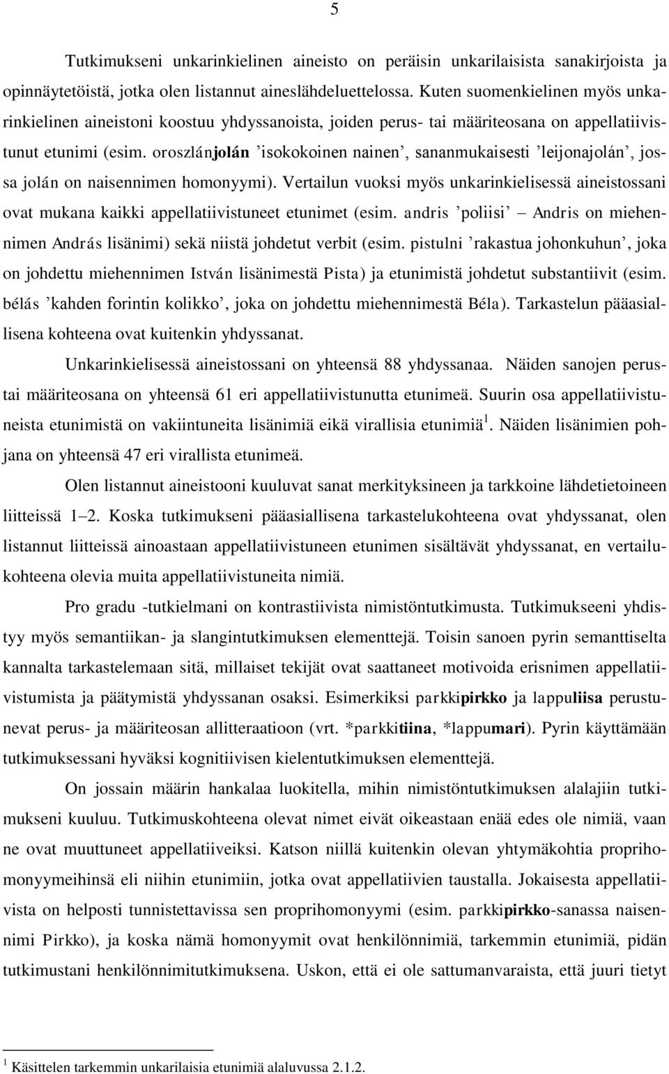 oroszlánjolán isokokoinen nainen, sananmukaisesti leijonajolán, jossa jolán on naisennimen homonyymi).