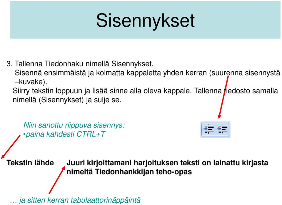 Siirry tekstin loppuun ja lisää sinne alla oleva kappale.