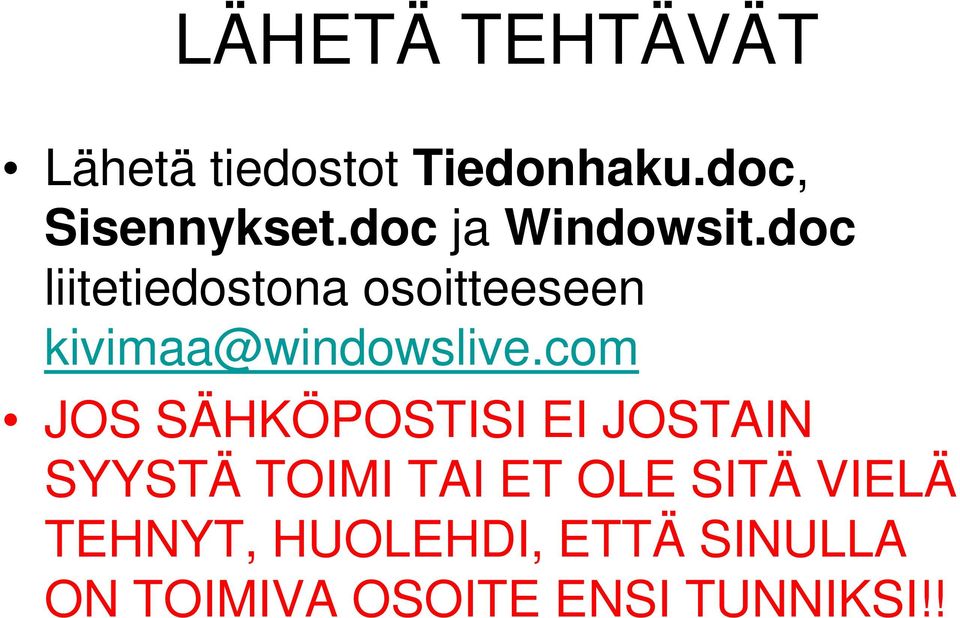 doc liitetiedostona osoitteeseen kivimaa@windowslive.