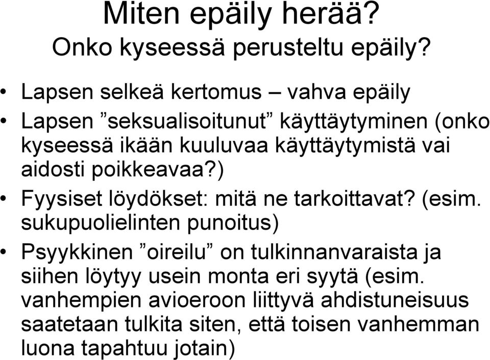 käyttäytymistä vai aidosti poikkeavaa?) Fyysiset löydökset: mitä ne tarkoittavat? (esim.