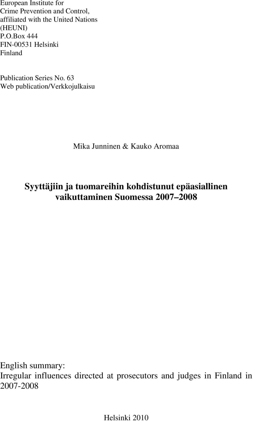 63 Web publication/verkkojulkaisu Mika Junninen & Kauko Aromaa Syyttäjiin ja tuomareihin kohdistunut