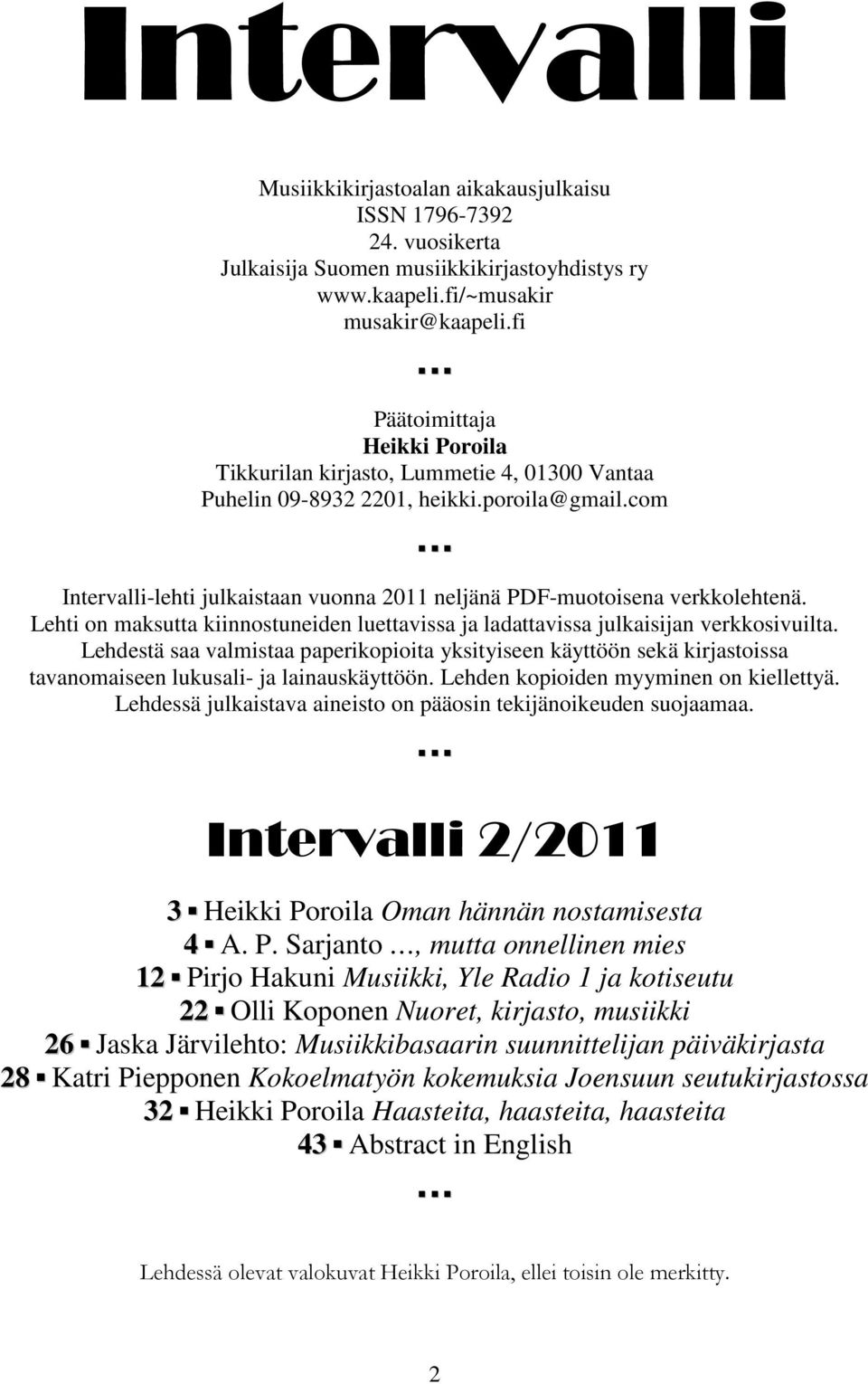 com Intervalli-lehti julkaistaan vuonna 2011 neljänä PDF-muotoisena verkkolehtenä. Lehti on maksutta kiinnostuneiden luettavissa ja ladattavissa julkaisijan verkkosivuilta.