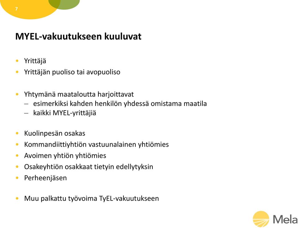 MYEL-yrittäjiä Kuolinpesän osakas Kommandiittiyhtiön vastuunalainen yhtiömies Avoimen