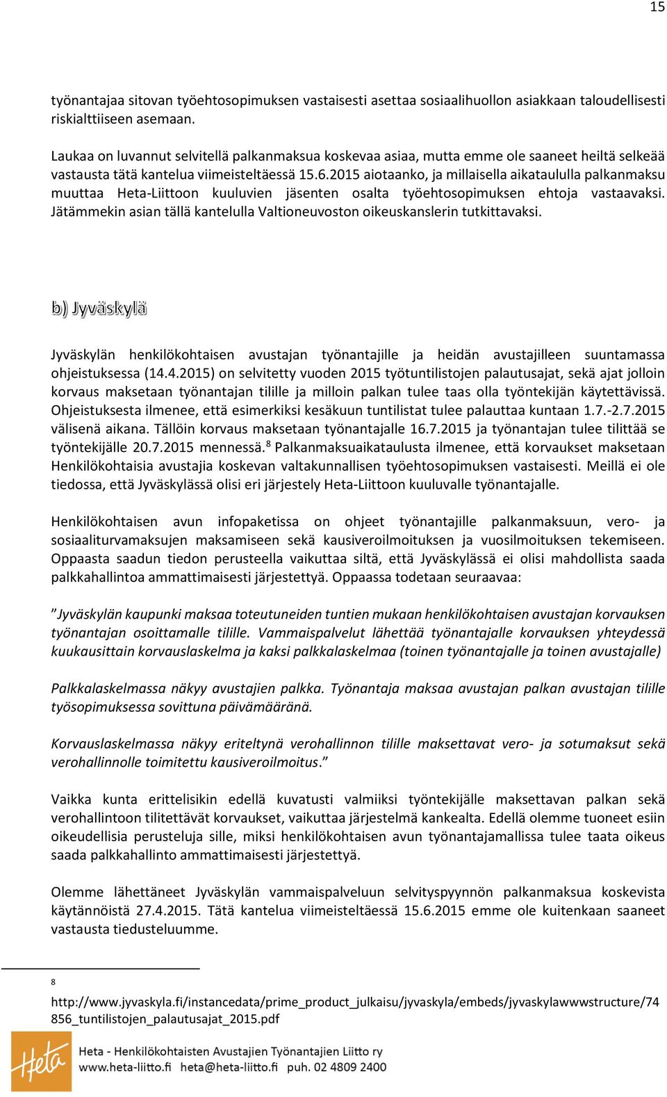 2015 aiotaanko, ja millaisella aikataululla palkanmaksu muuttaa Heta-Liittoon kuuluvien jäsenten osalta työehtosopimuksen ehtoja vastaavaksi.