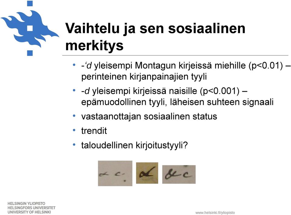 01) perinteinen kirjanpainajien tyyli d yleisempi kirjeissä naisille