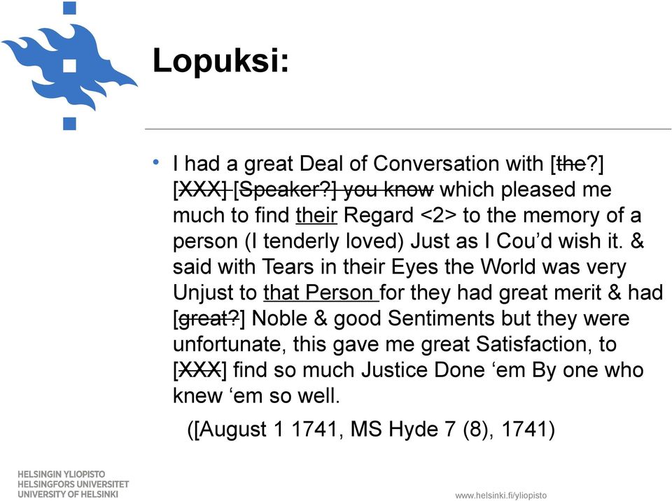 it. & said with Tears in their Eyes the World was very Unjust to that Person for they had great merit & had [great?