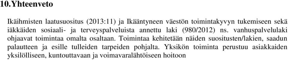 vanhuspalvelulaki ohjaavat toimintaa omalta osaltaan.