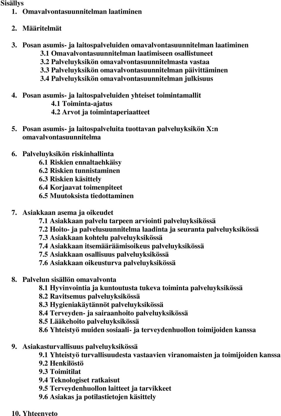 Posan asumis- ja laitospalveluiden yhteiset toimintamallit 4.1 Toiminta-ajatus 4.2 Arvot ja toimintaperiaatteet 5.