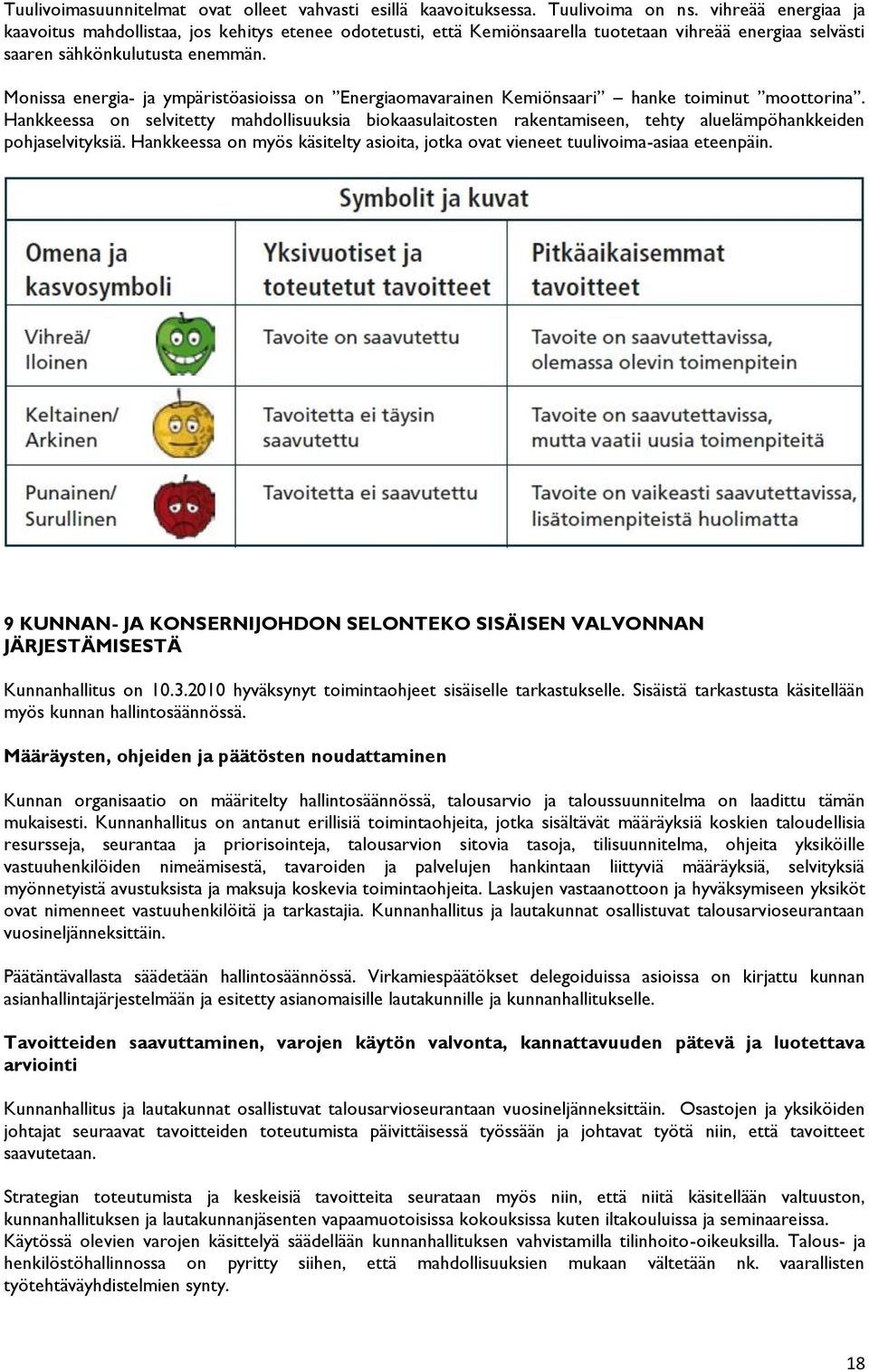 Monissa energia- ja ympäristöasioissa on Energiaomavarainen Kemiönsaari hanke toiminut moottorina.