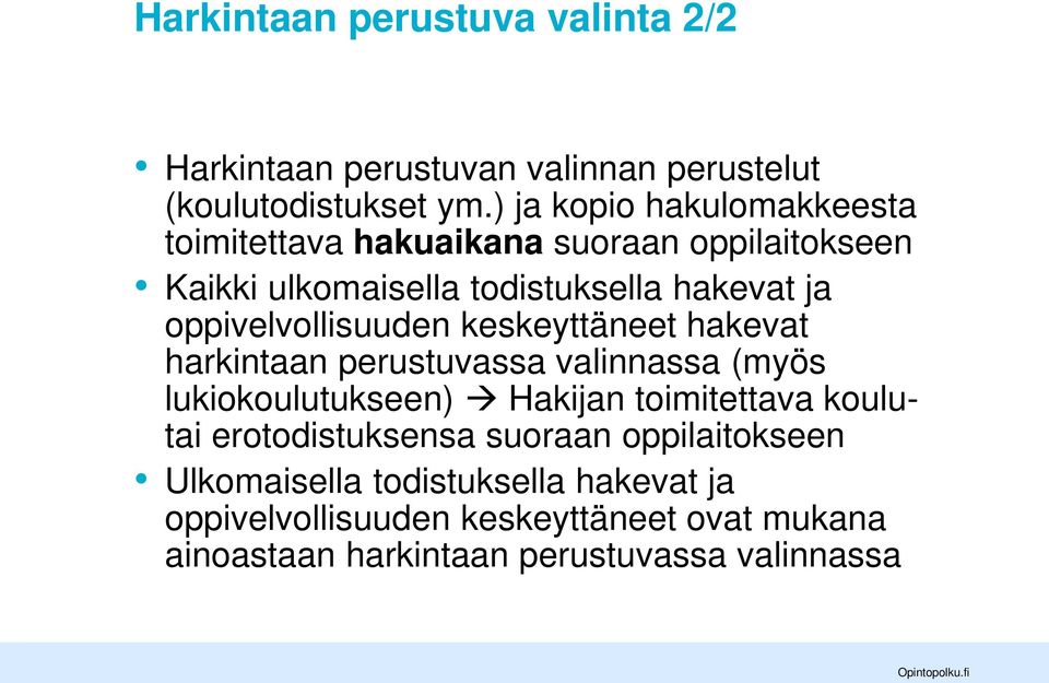 oppivelvollisuuden keskeyttäneet hakevat harkintaan perustuvassa valinnassa (myös lukiokoulutukseen) Hakijan toimitettava