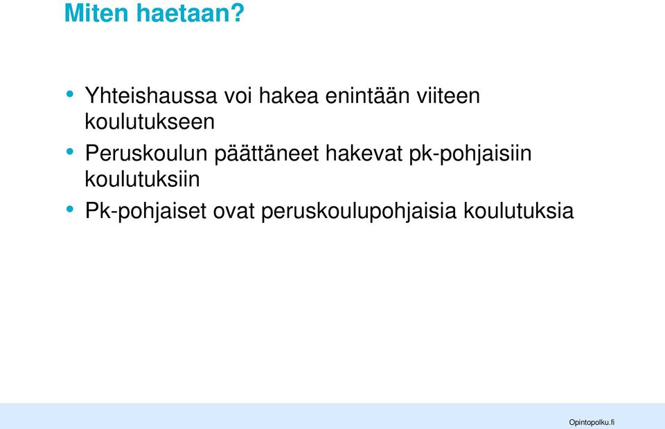 koulutukseen Peruskoulun päättäneet hakevat