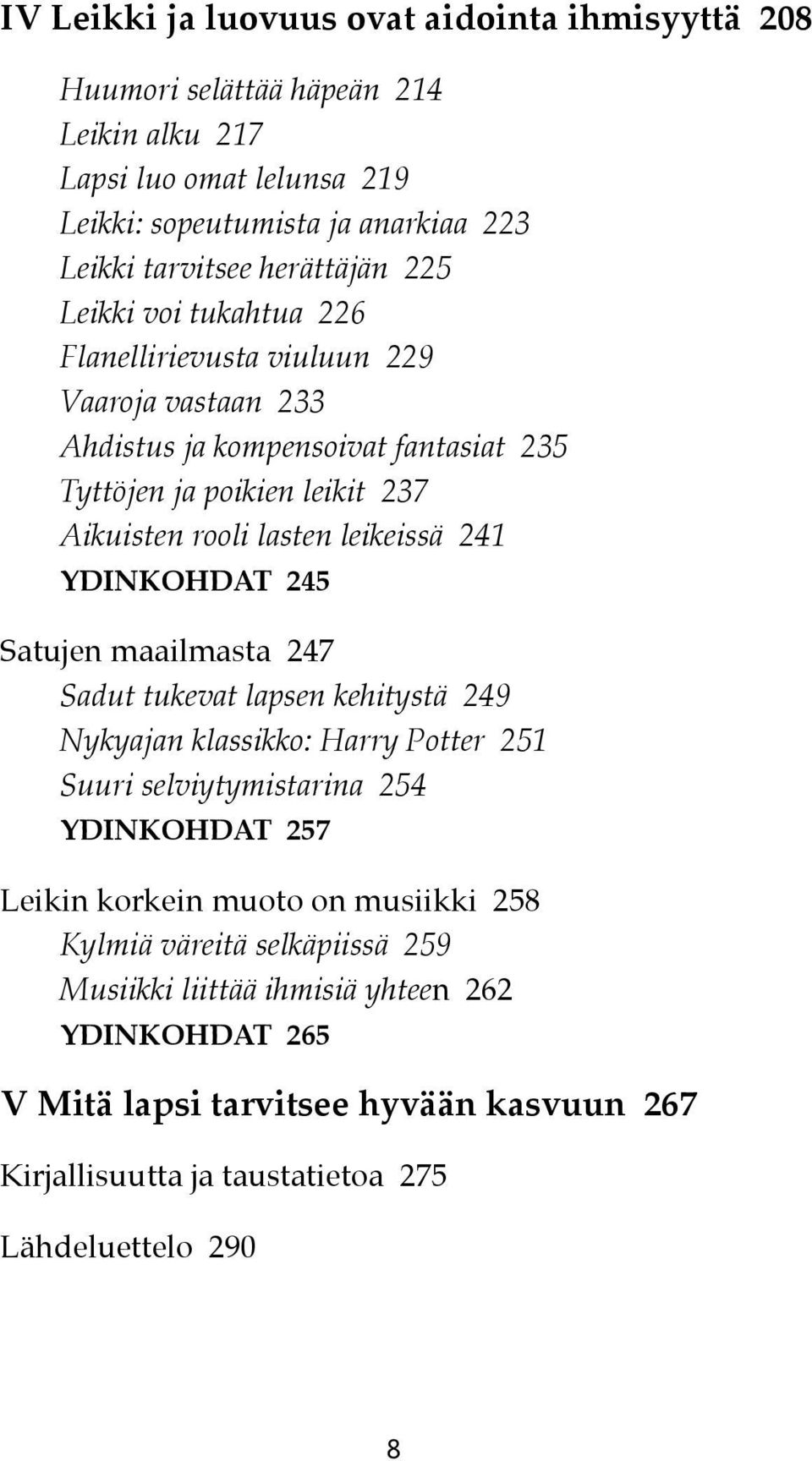 Flanellirievusta viuluun 229 Flanellirievusta Vaaroja vastaan viuluun 233 229 229 Vaaroja Ahdistus vastaan ja kompensoivat 233 233 fantasiat 235 Ahdistus Tyttöjen ja poikien ja kompensoivat leikit