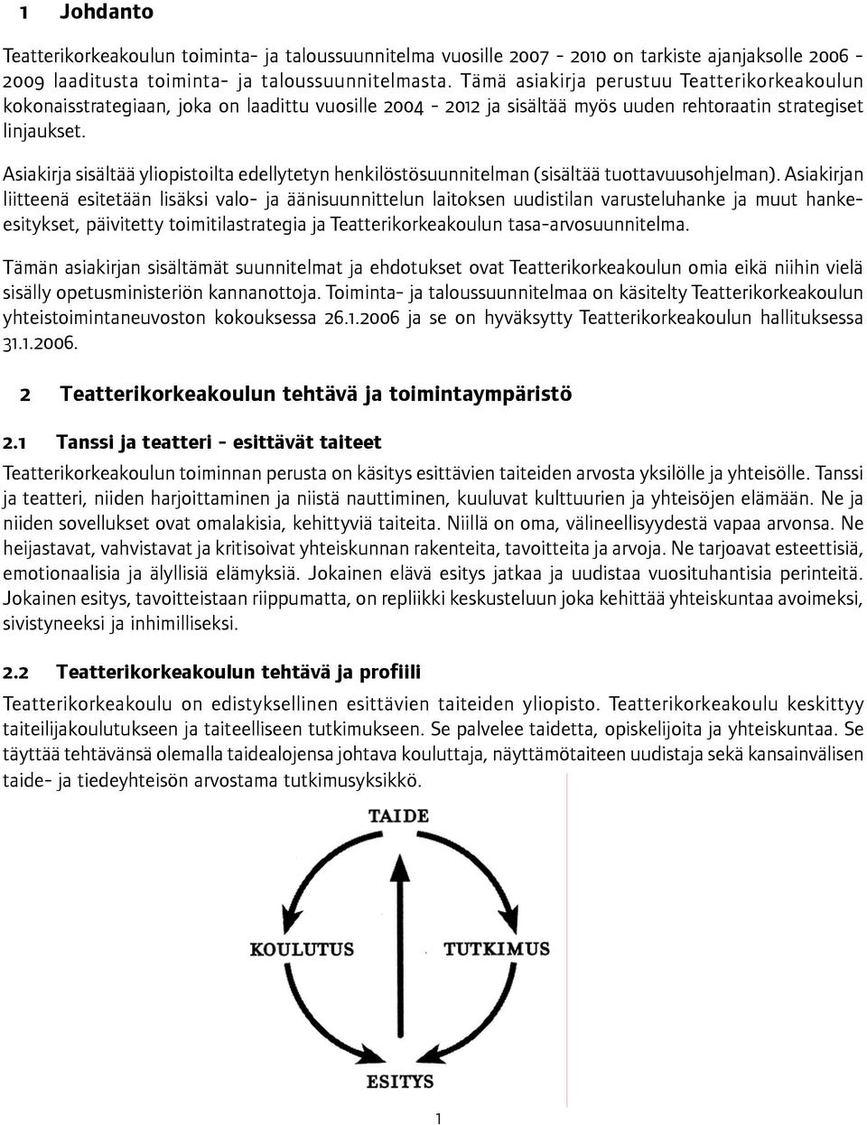 Asiakirja sisältää yliopistoilta edellytetyn henkilöstösuunnitelman (sisältää tuottavuusohjelman).