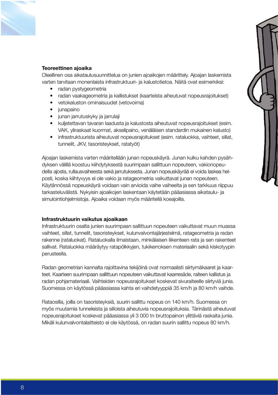 jarrulaji kuljetettavan tavaran laadusta ja kalustosta aiheutuvat nopeusrajoitukset (esim.