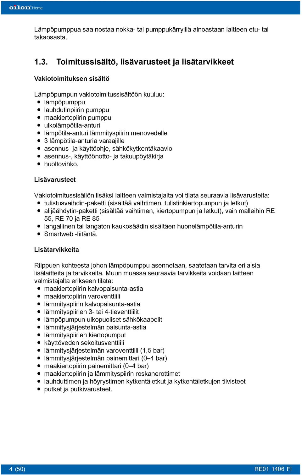 lämpötila-anturi lämmityspiirin menovedelle 3 lämpötila-anturia varaajille asennus- ja käyttöohje, sähkökytkentäkaavio asennus-, käyttöönotto- ja takuupöytäkirja huoltovihko.