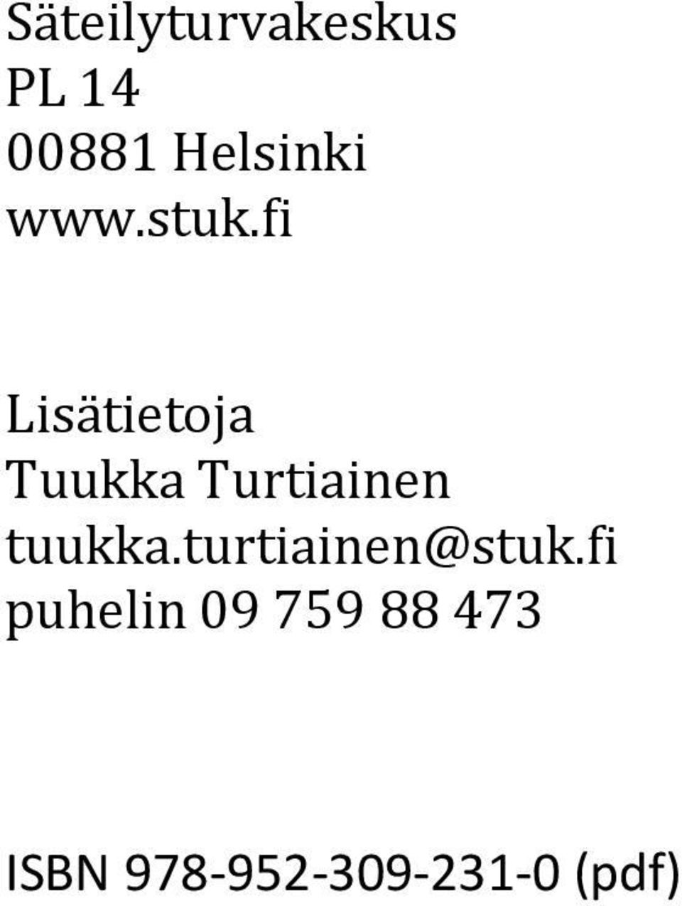 fi Lisätietoja Tuukka Turtiainen tuukka.