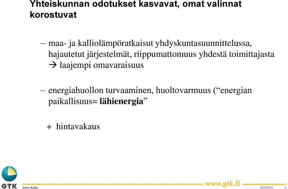 riippumattomuus yhdestä toimittajasta laajempi omavaraisuus energiahuollon