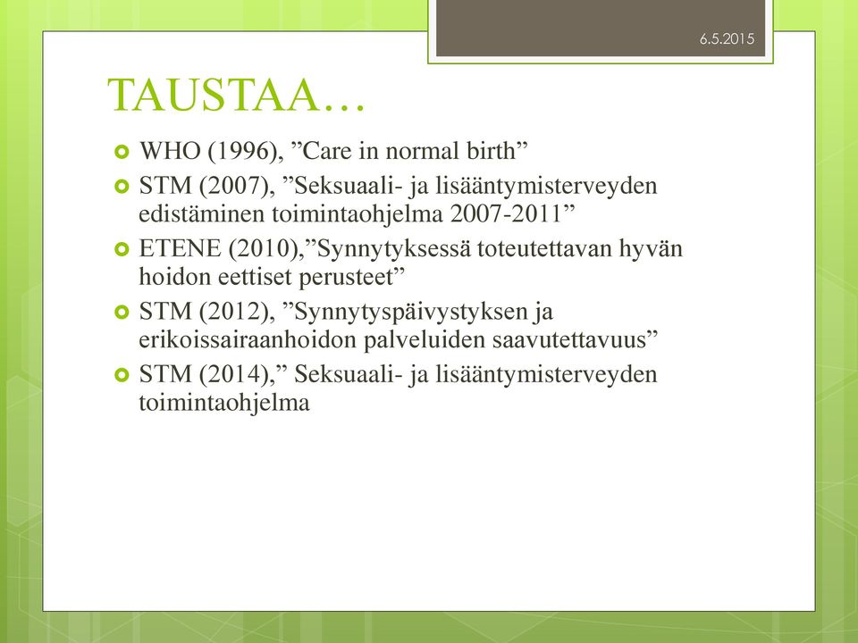toteutettavan hyvän hoidon eettiset perusteet STM (2012), Synnytyspäivystyksen ja