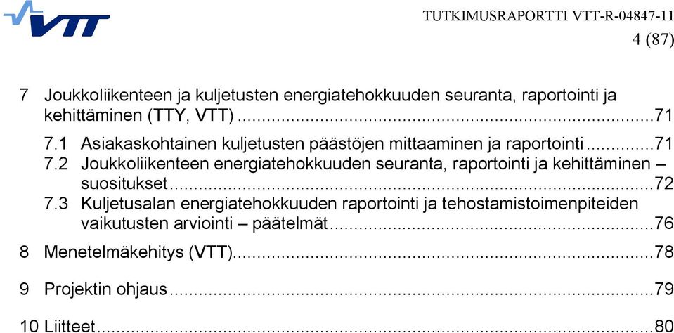 2 Joukkoliikenteen energiatehokkuuden seuranta, raportointi ja kehittäminen suositukset... 72 7.