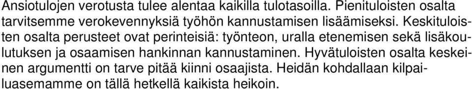 Keskituloisten osalta perusteet ovat perinteisiä: työnteon, uralla etenemisen sekä lisäkoulutuksen ja