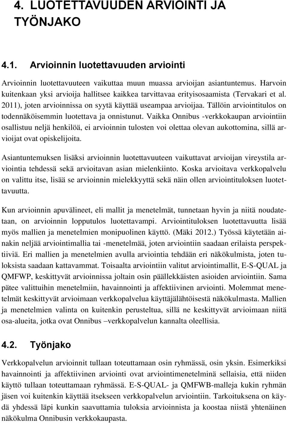 Tällöin arviointitulos on todennäköisemmin luotettava ja onnistunut.