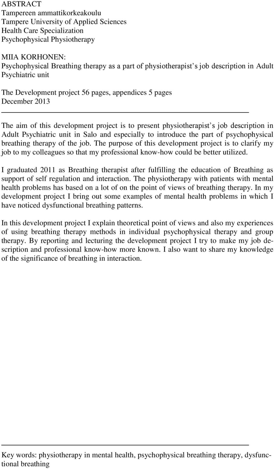 description in Adult Psychiatric unit in Salo and especially to introduce the part of psychophysical breathing therapy of the job.