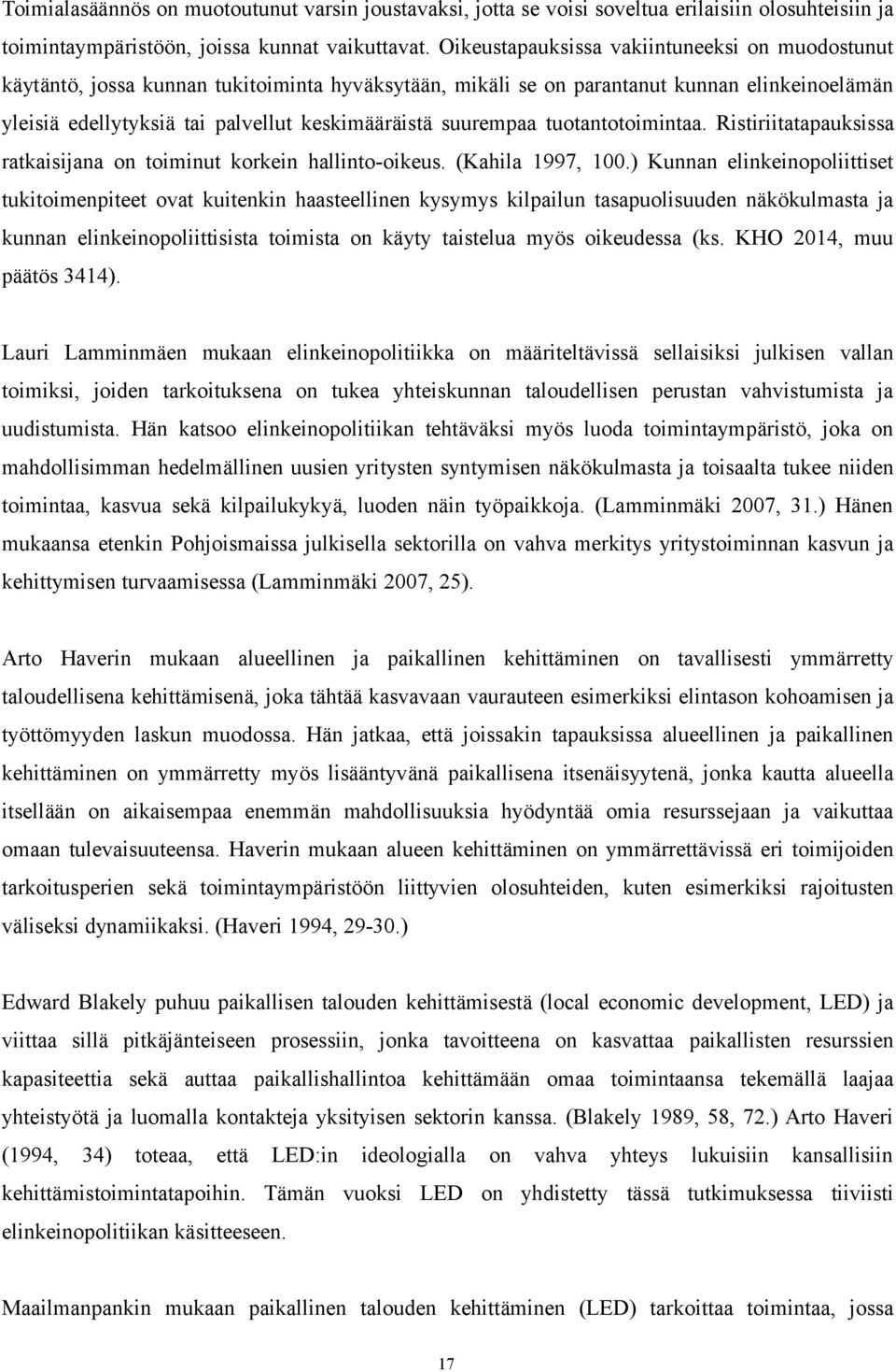 suurempaa tuotantotoimintaa. Ristiriitatapauksissa ratkaisijana on toiminut korkein hallinto-oikeus. (Kahila 1997, 100.