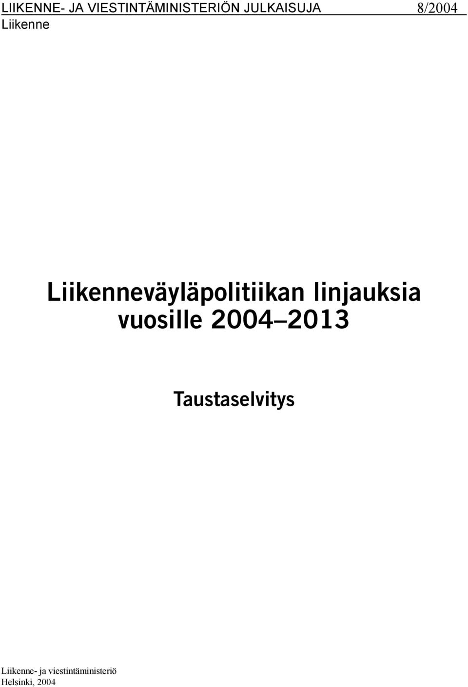 linjauksia vuosille 2004 2013 Taustaselvitys