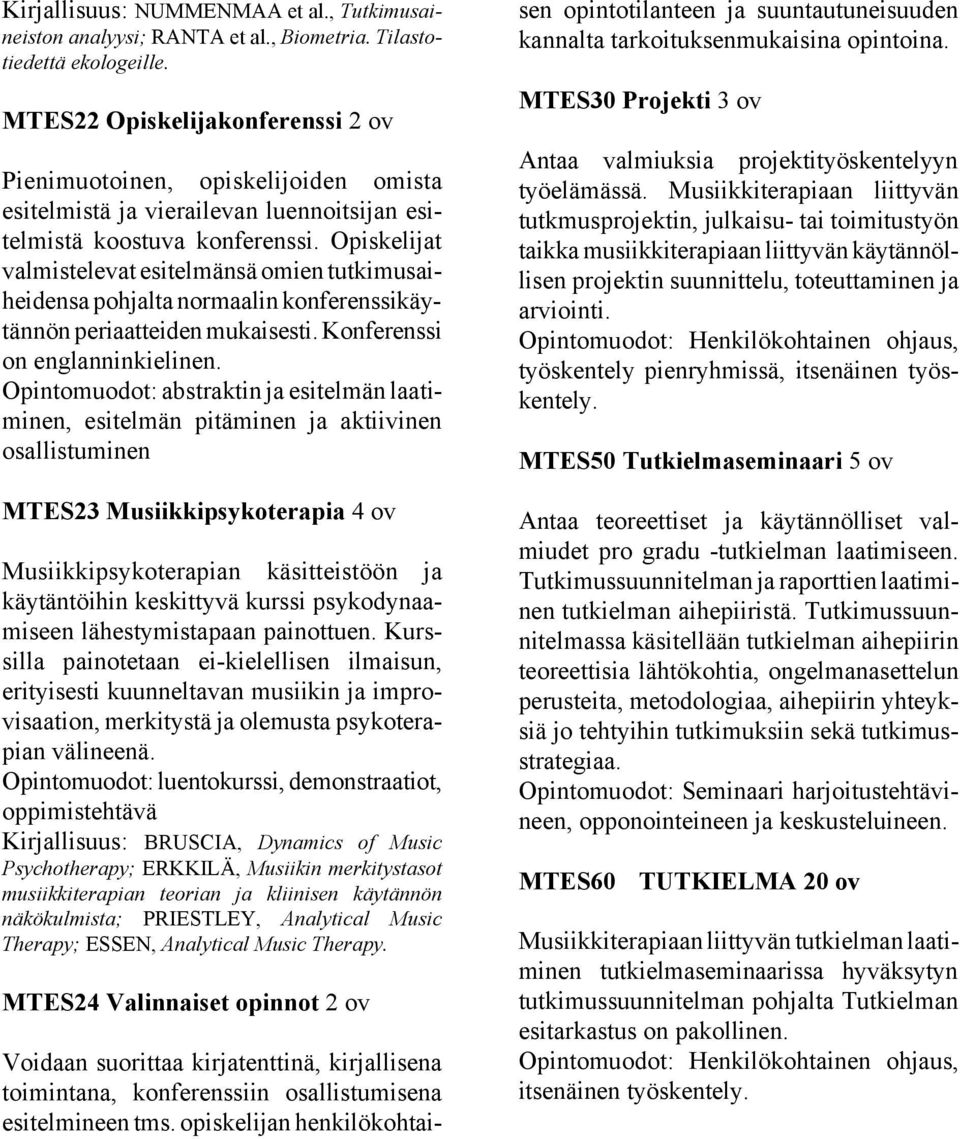 Opiskelijat valmistelevat esitelmänsä omien tutkimusaiheidensa pohjalta normaalin konferenssikäytännön periaatteiden mukaisesti. Konferenssi on englanninkielinen.