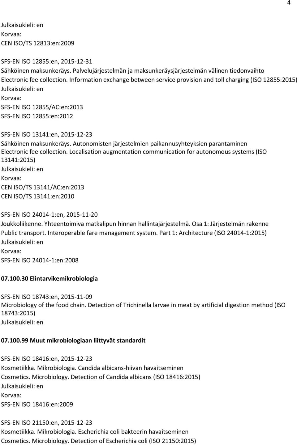 Autonomisten järjestelmien paikannusyhteyksien parantaminen Electronic fee collection.