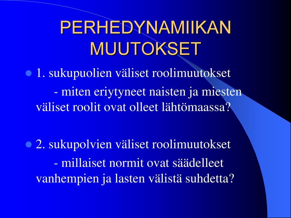 ja miesten väliset roolit ovat olleet lähtömaassa? 2.